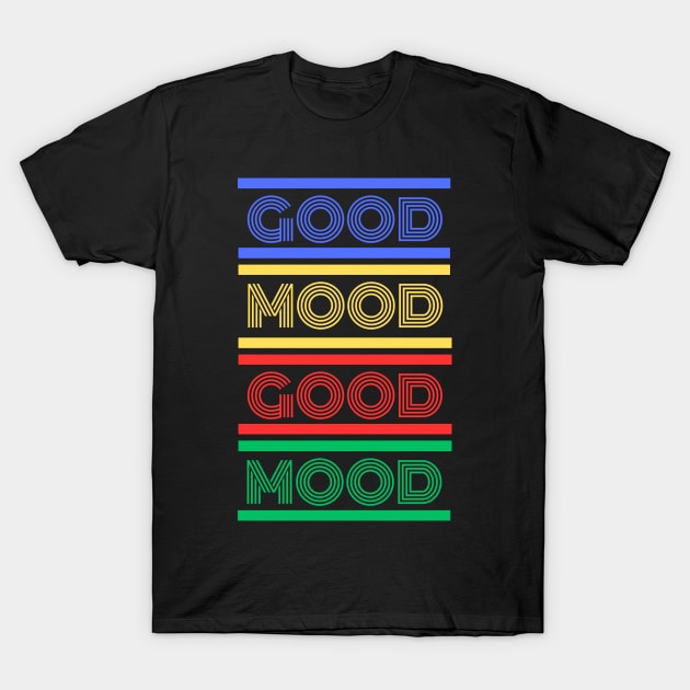 Good Mood (Mood Colors) T-Shirt by Mood Threads